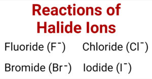 Reactions of Halide Ions