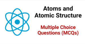 Atoms and Atomic Structure- Multiple Choice Questions (MCQ)