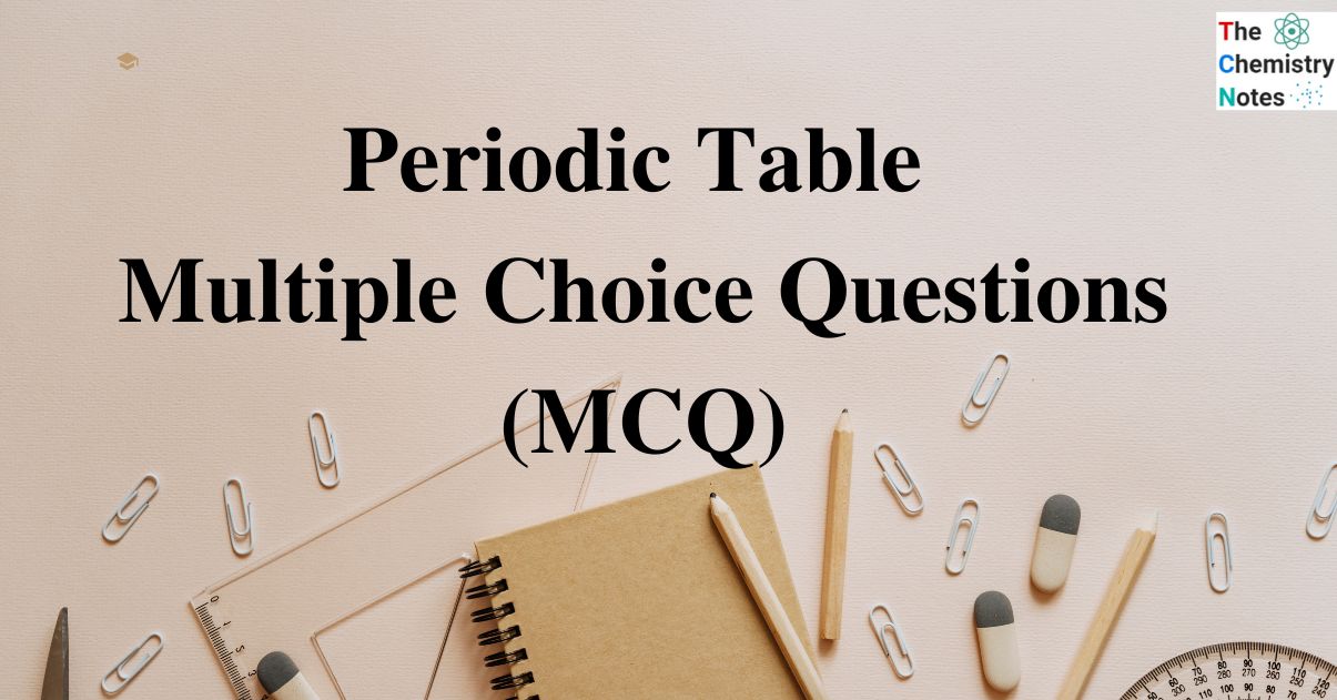 Periodic Table Multiple Choice Questions (MCQ)