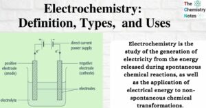 Electrochemistry: Definition, Types, Components, Examples, and Uses
