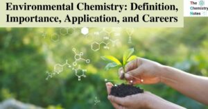 Environmental Chemistry Definition, Importance, Application, and Careers