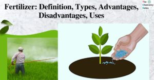 Fertilizer Definition, Types, Advantages, Disadvantages, Uses