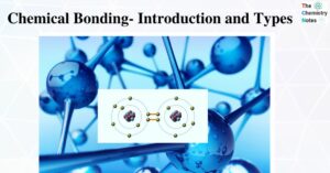 Chemical Bonding- Introduction and Types