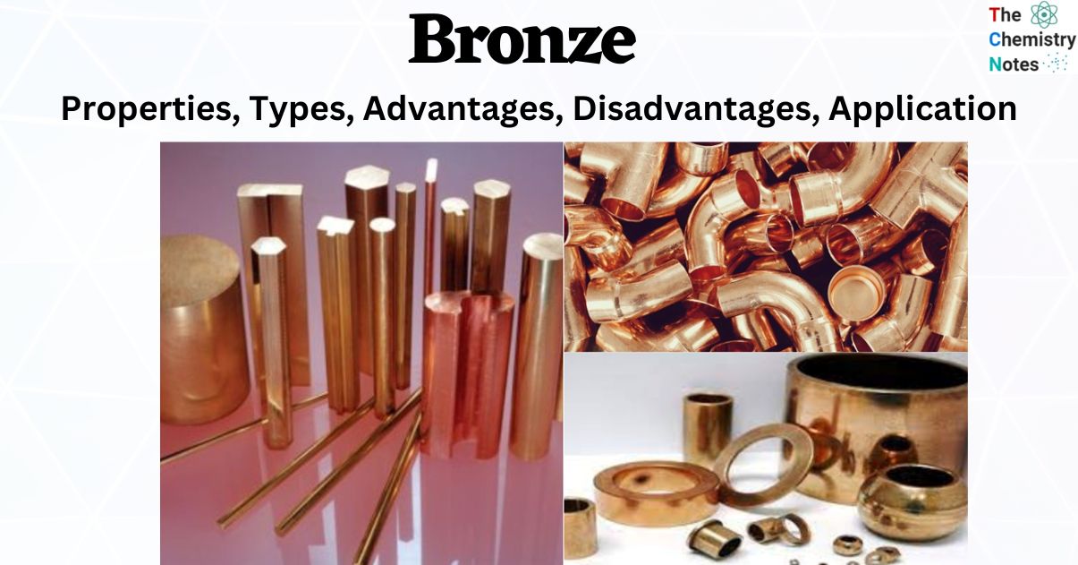 Bronze: Properties, Types, Advantages, Disadvantages, Application