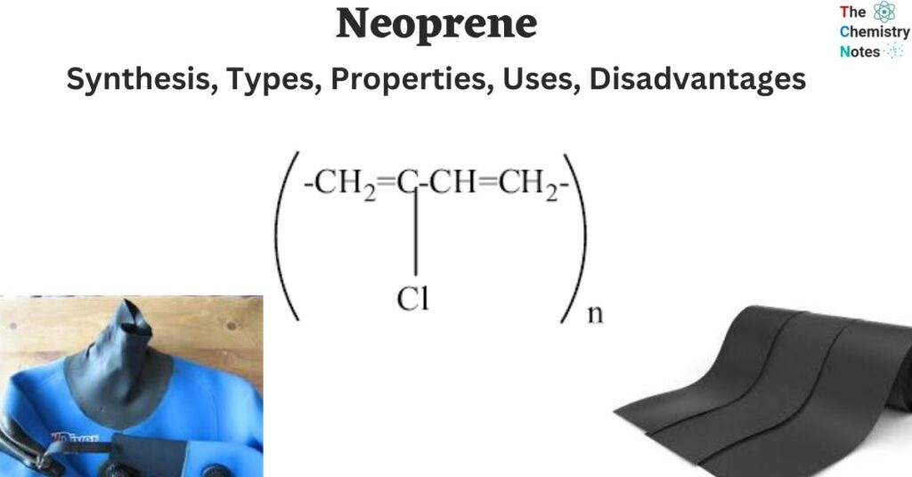 Neoprene Synthesis, Types, Properties, Uses, Disadvantages