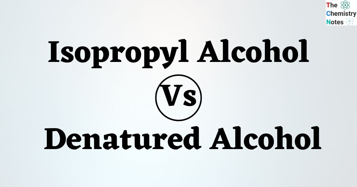 Difference Between Isopropyl Alcohol and Denatured Alcohol